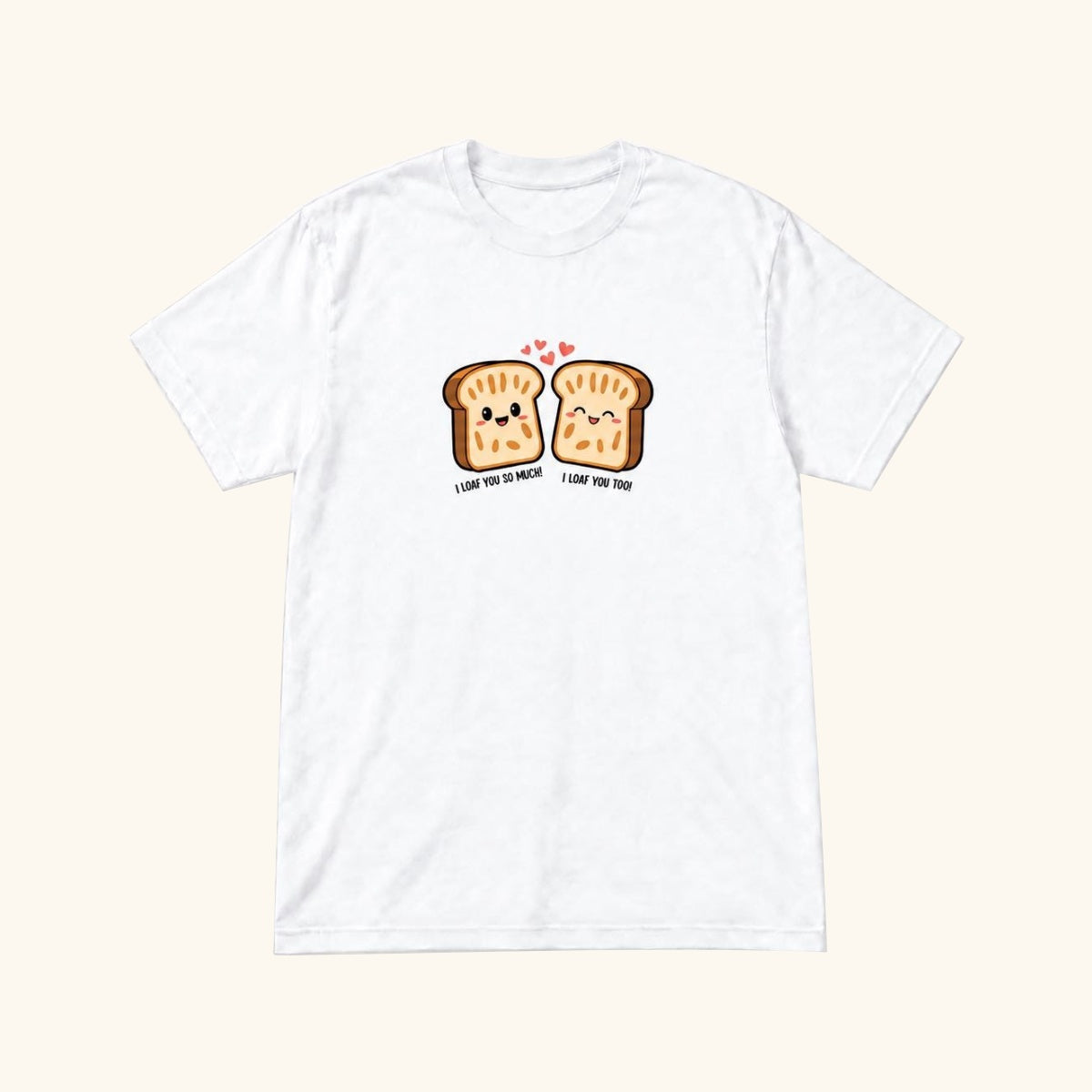 I Loaf You So Much — garment mockup or size chart
