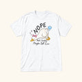 Nope Not Today Maybe Not Ever Goose — garment mockup or size chart