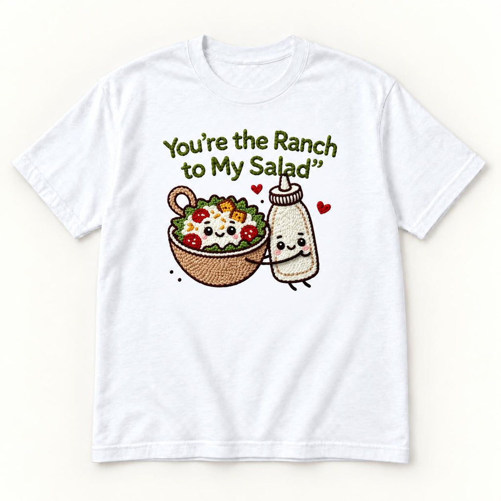 You're the Ranch to My Salad — garment mockup or size chart