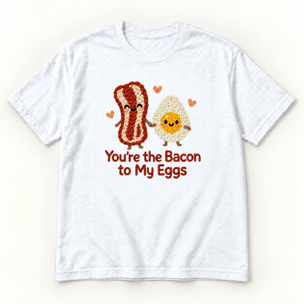 You're the Bacon to My Eggs — garment mockup or size chart