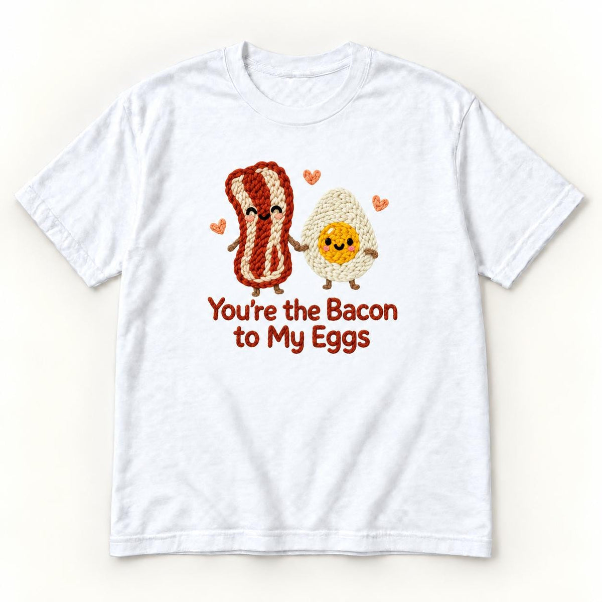You're the Bacon to My Eggs — garment mockup or size chart