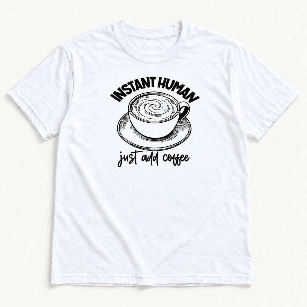 Instant Human Just Add Coffee — garment mockup or size chart