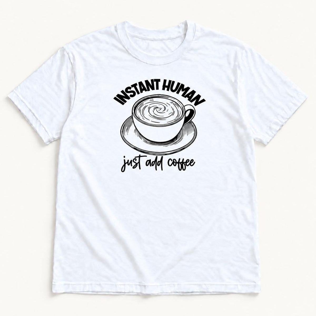 Instant Human Just Add Coffee — garment mockup or size chart