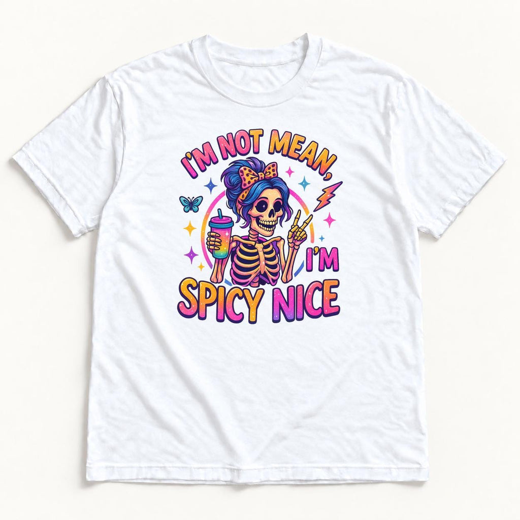 I'm Not Mean I'm Spicy Nice — garment mockup or size chart