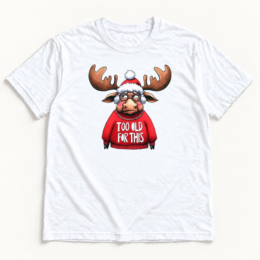 Too Old for This Moose — garment mockup or size chart