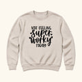 Not Feeling Super Worky Today — garment mockup or size chart