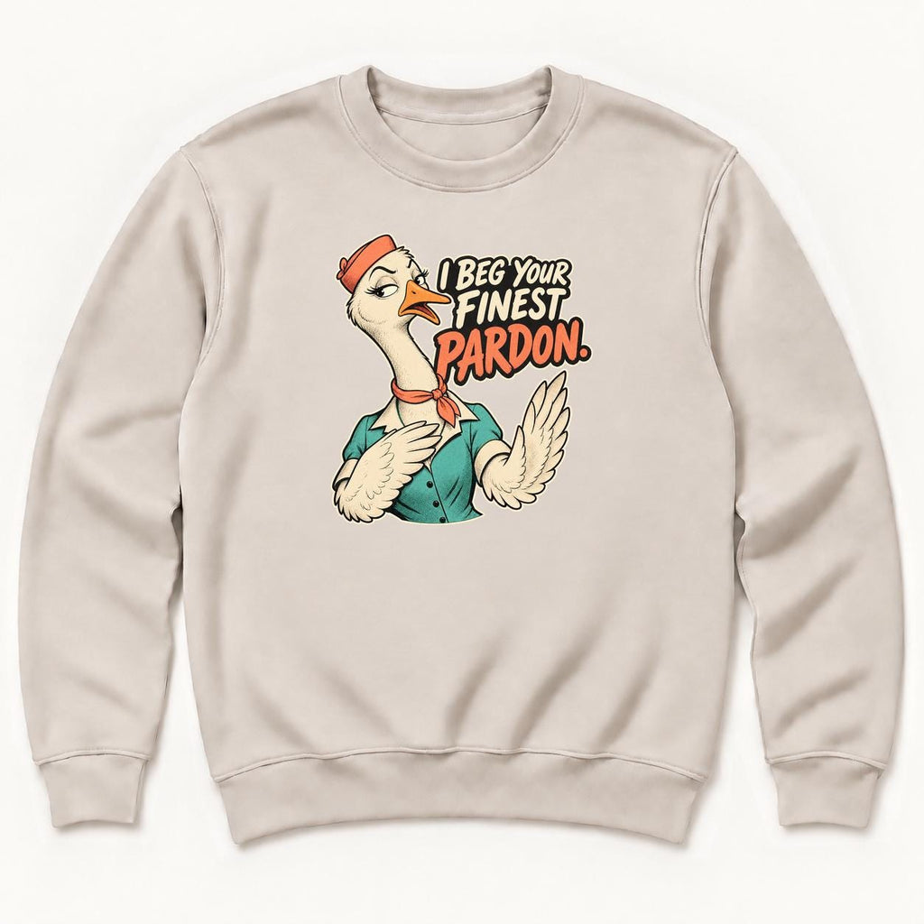 I Beg Your Finest Pardon Goose — garment mockup or size chart