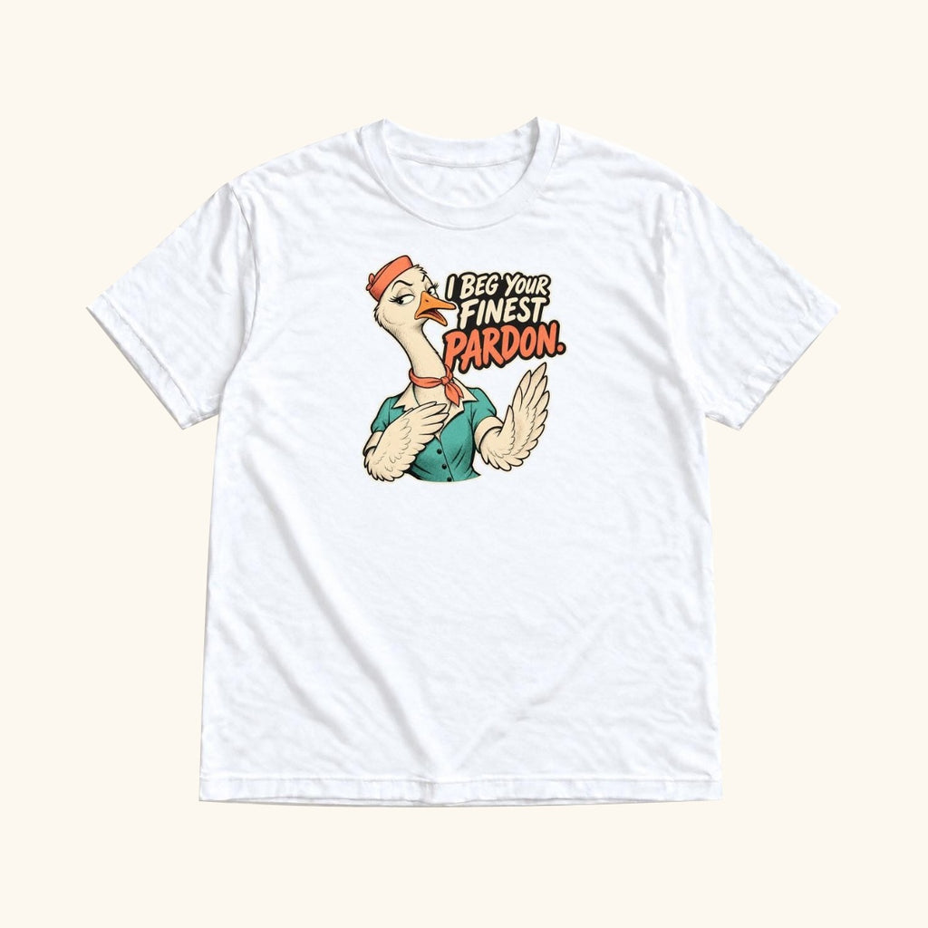 I Beg Your Finest Pardon Goose — garment mockup or size chart