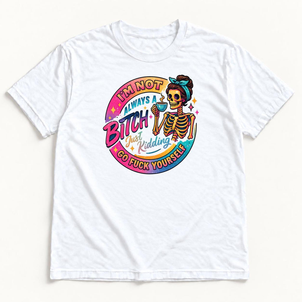 I'm Not Always a Bitch — garment mockup or size chart