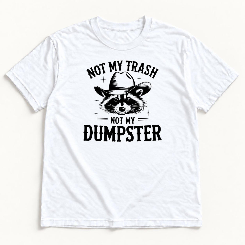 Not My Trash Not My Dumpster — garment mockup or size chart