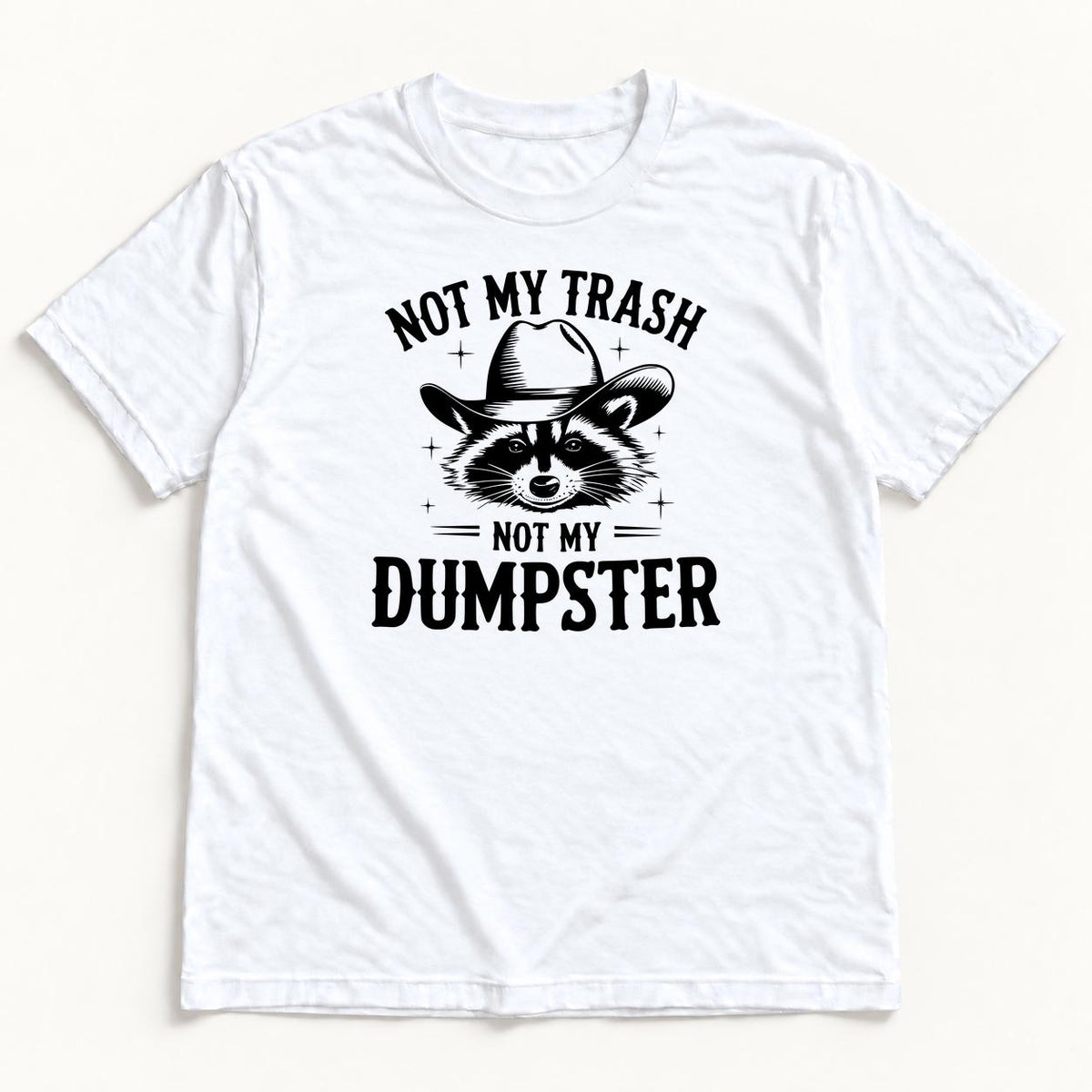 Not My Trash Not My Dumpster — garment mockup or size chart