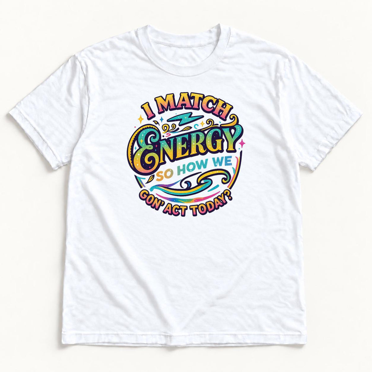 I Match Energy — garment mockup or size chart