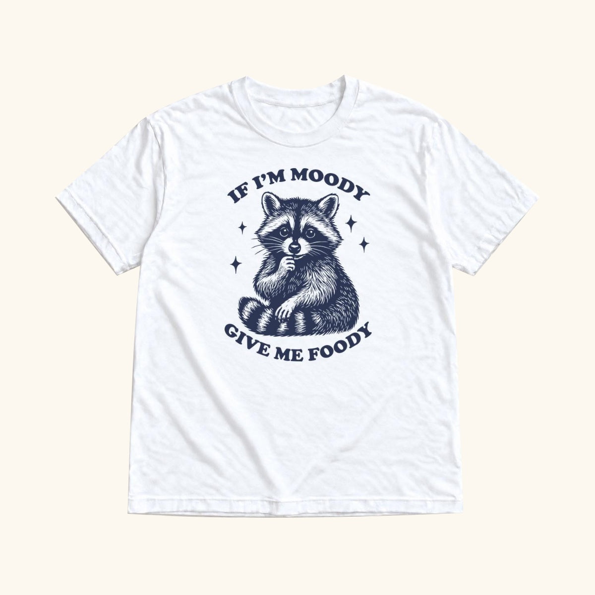 If I'm Moody Give Me Foody Raccoon — garment mockup or size chart