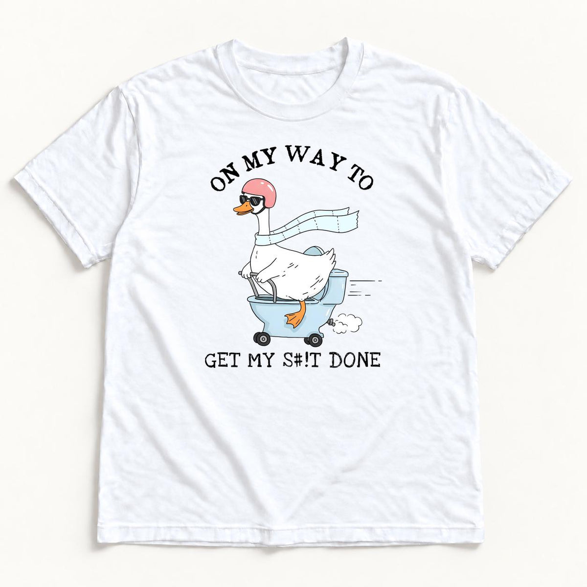 On My Way to Get My Sh*t Done Goose — garment mockup or size chart