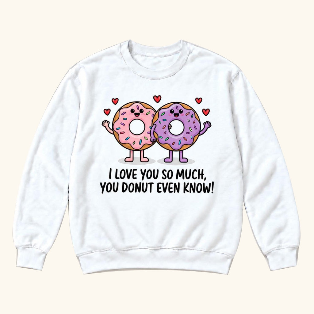 I Love You So Much You Donut Even Know — garment mockup or size chart