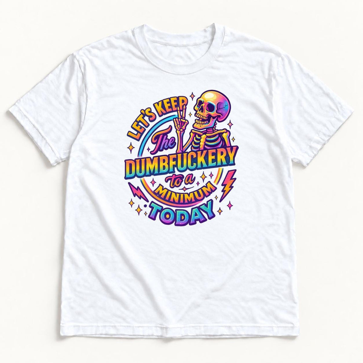 Keep the Dumbfuckery to a Minimum Today — garment mockup or size chart