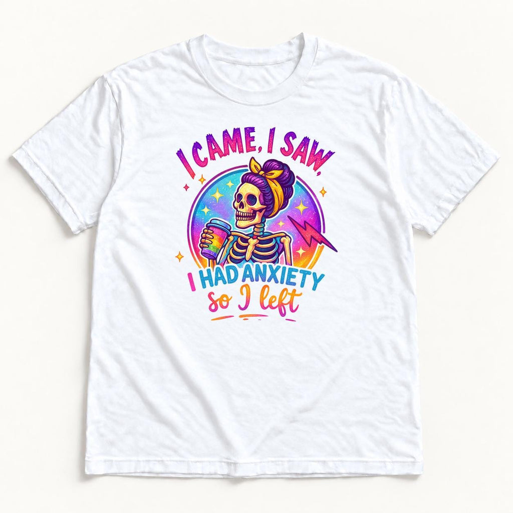I Came I Saw I Had Anxiety So I Left — garment mockup or size chart