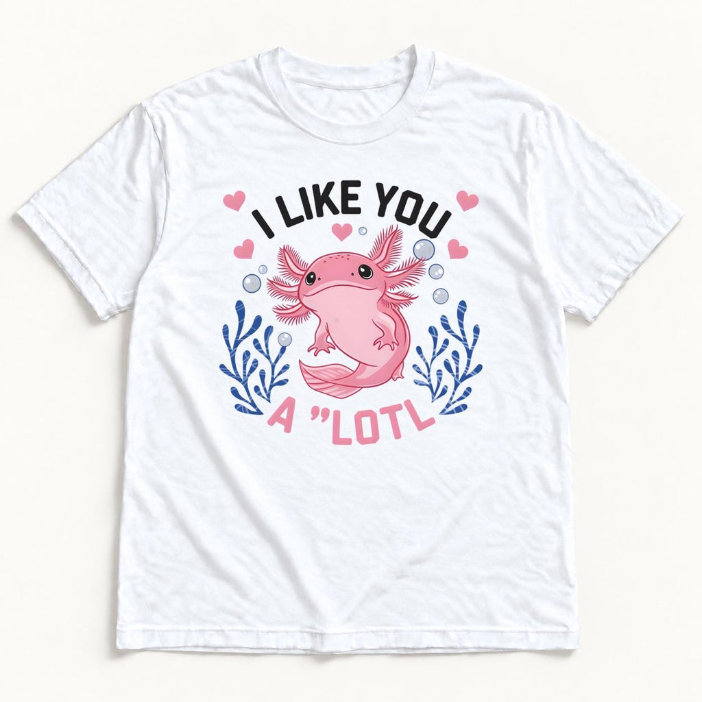 I Like You A Lotl Axolotl — garment mockup or size chart