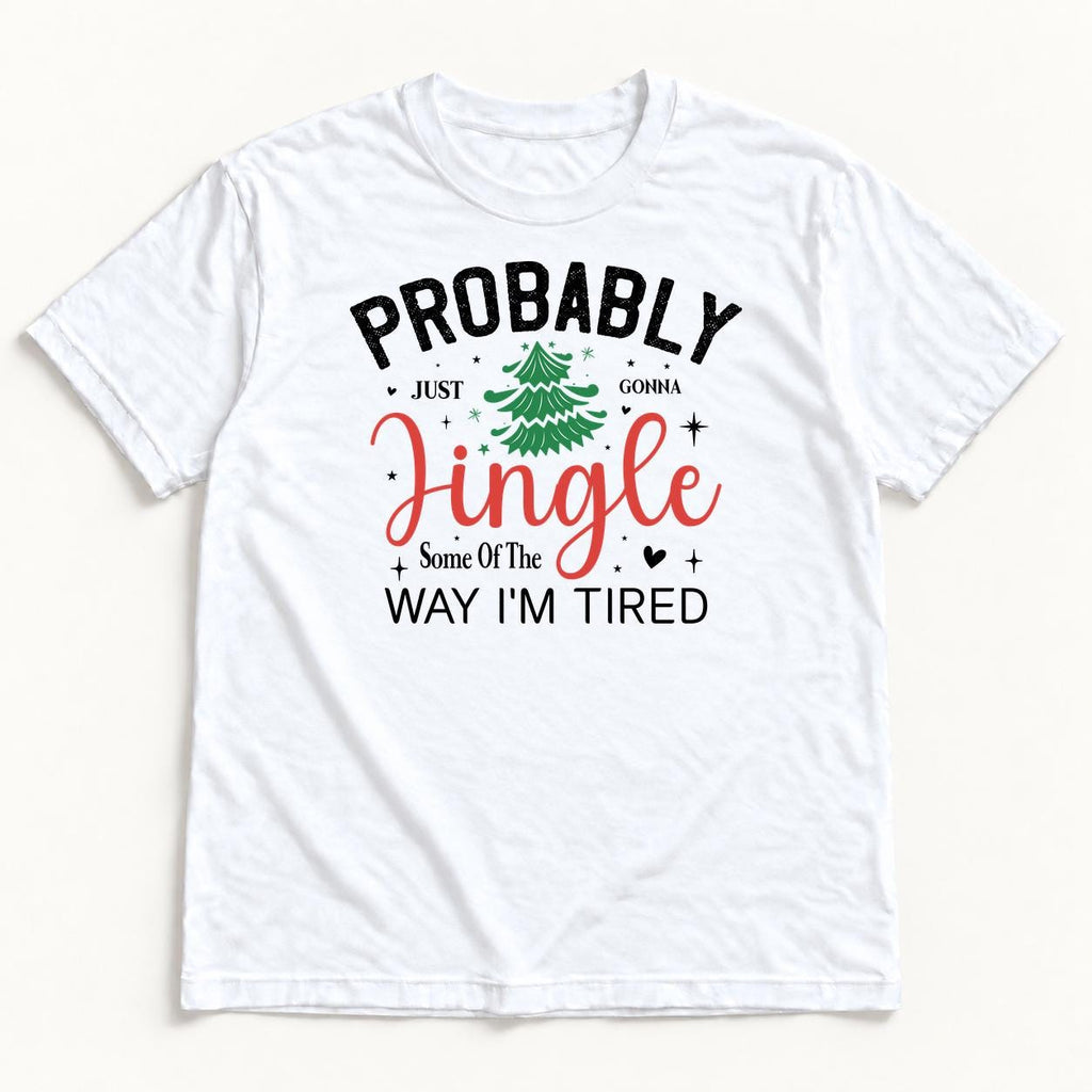 Probably Just Gonna Jingle Some of the Way I’m Tired — garment mockup or size chart