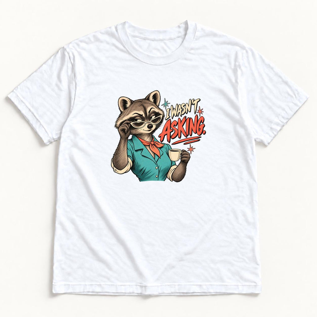 I Wasn't Asking Raccoon — garment mockup or size chart