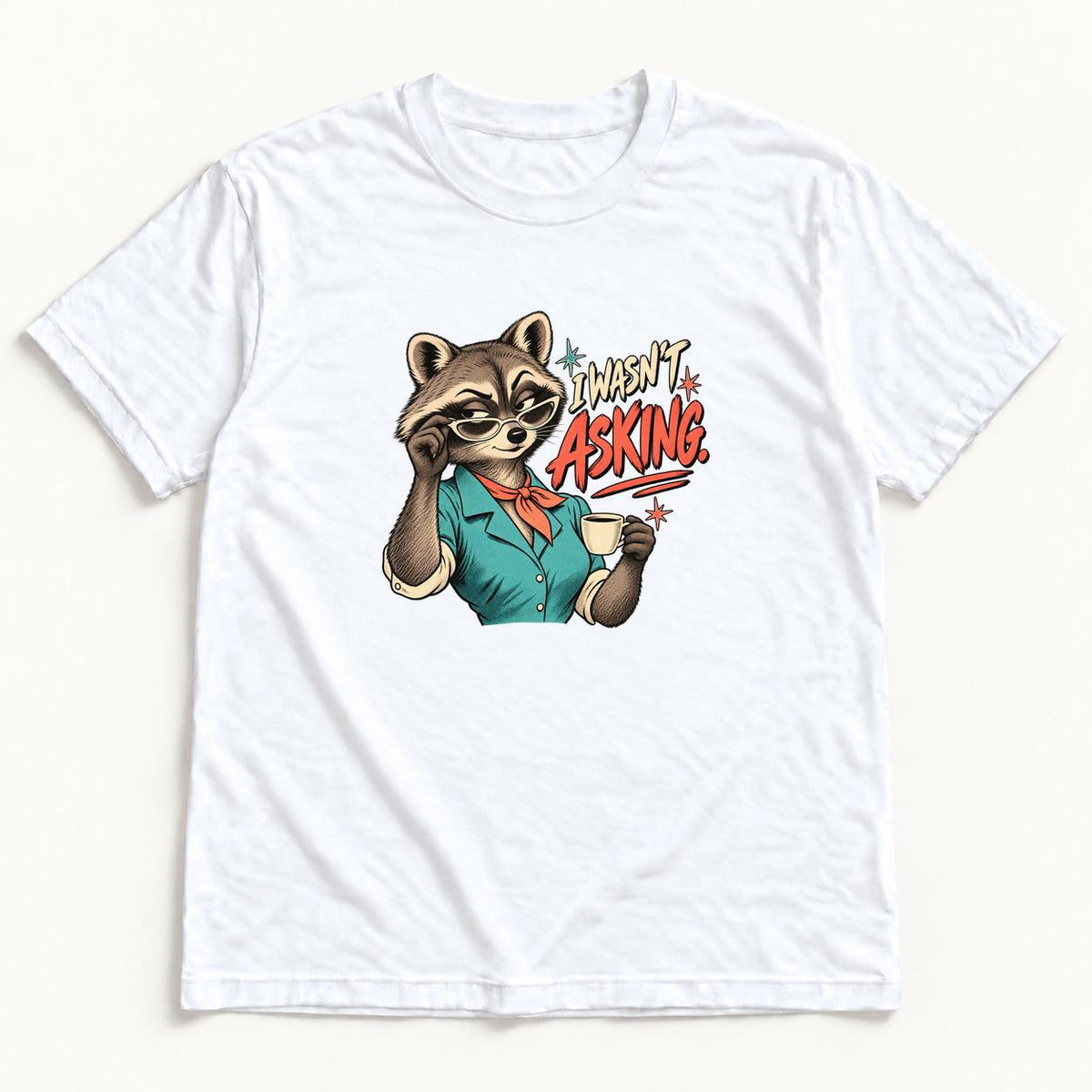 I Wasn't Asking Raccoon — garment mockup or size chart