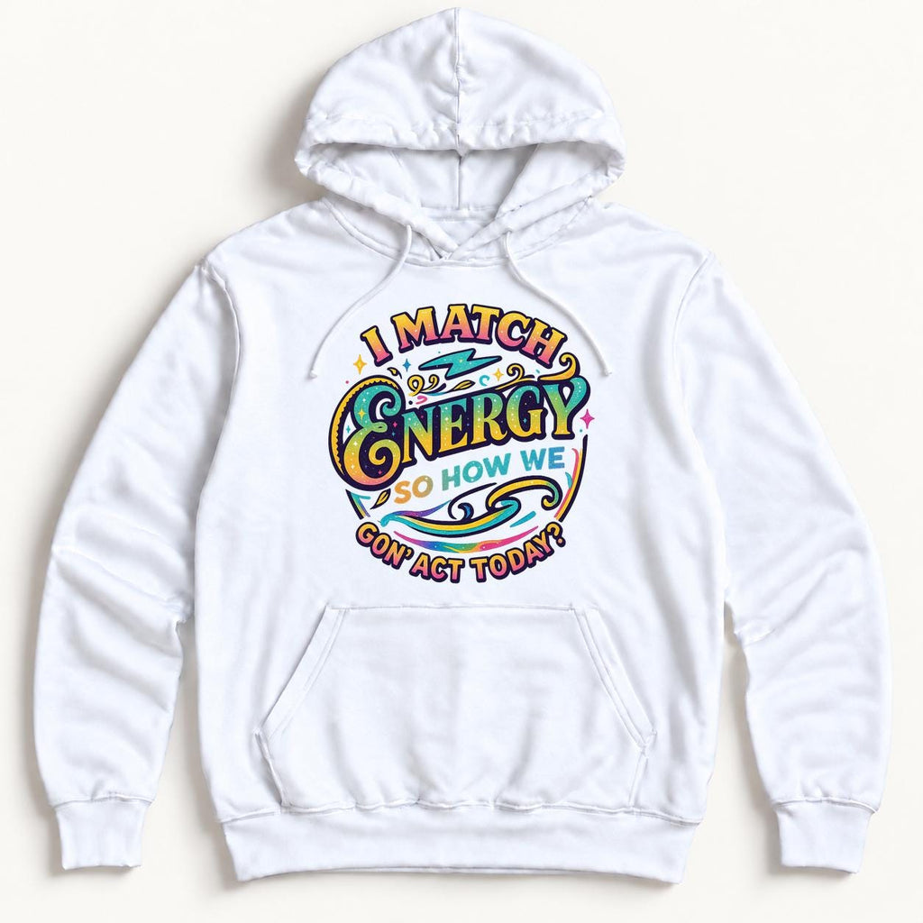 I Match Energy — garment mockup or size chart