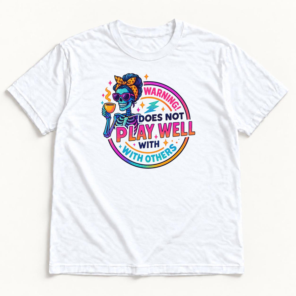 Warning Does Not Play Well With Others — garment mockup or size chart