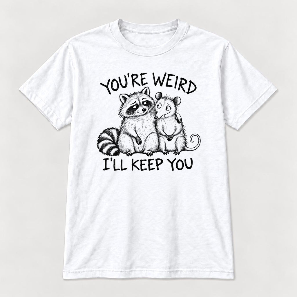 Youre Weird Ill Keep You Raccoon and Possum — garment mockup or size chart