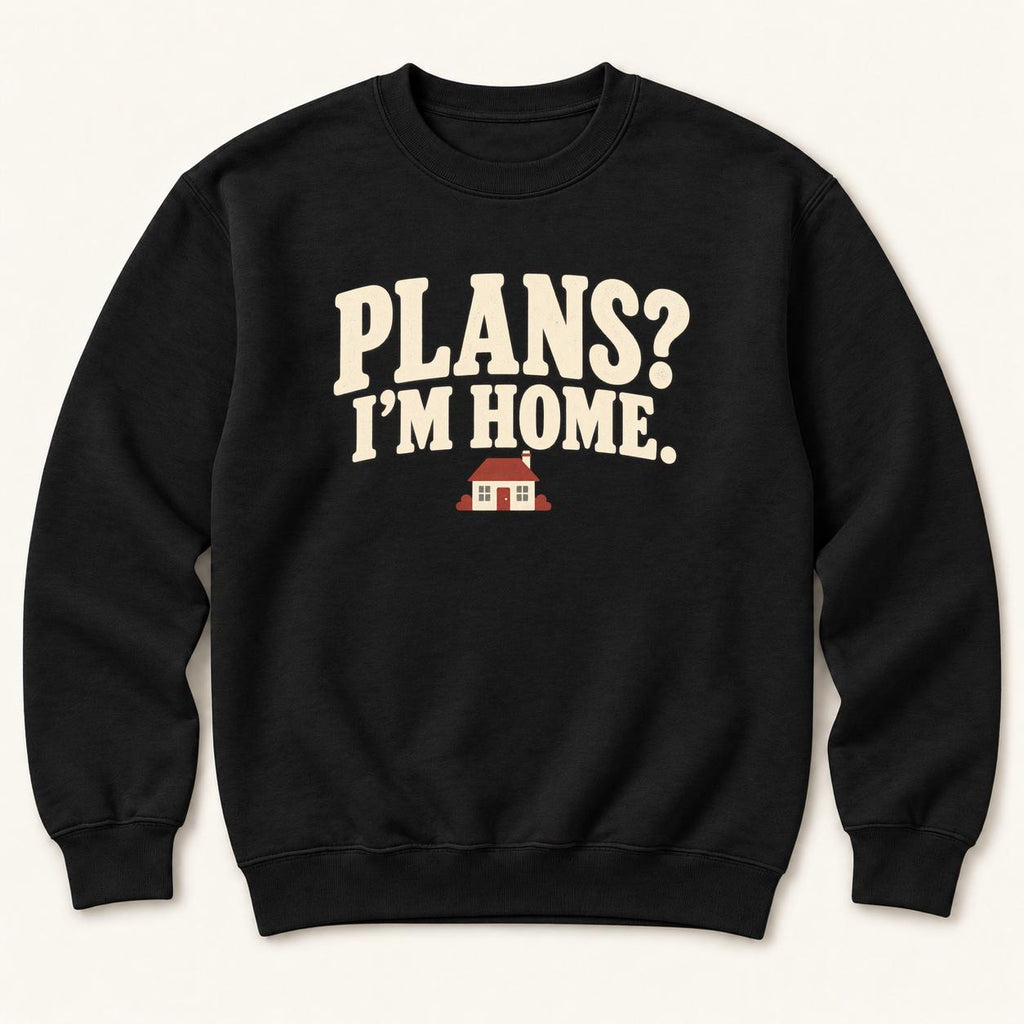 Plans? I'm Home. — garment mockup or size chart