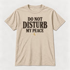 Do Not Disturb My Peace — garment mockup or size chart