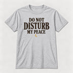 Do Not Disturb My Peace — garment mockup or size chart
