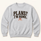 Plans? I'm Home. — garment mockup or size chart
