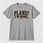 Plans? I'm Home. — garment mockup or size chart