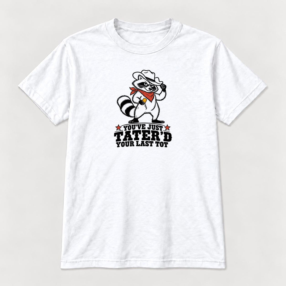 You've Just Tater'd Your Last Tot Raccoon — garment mockup or size chart