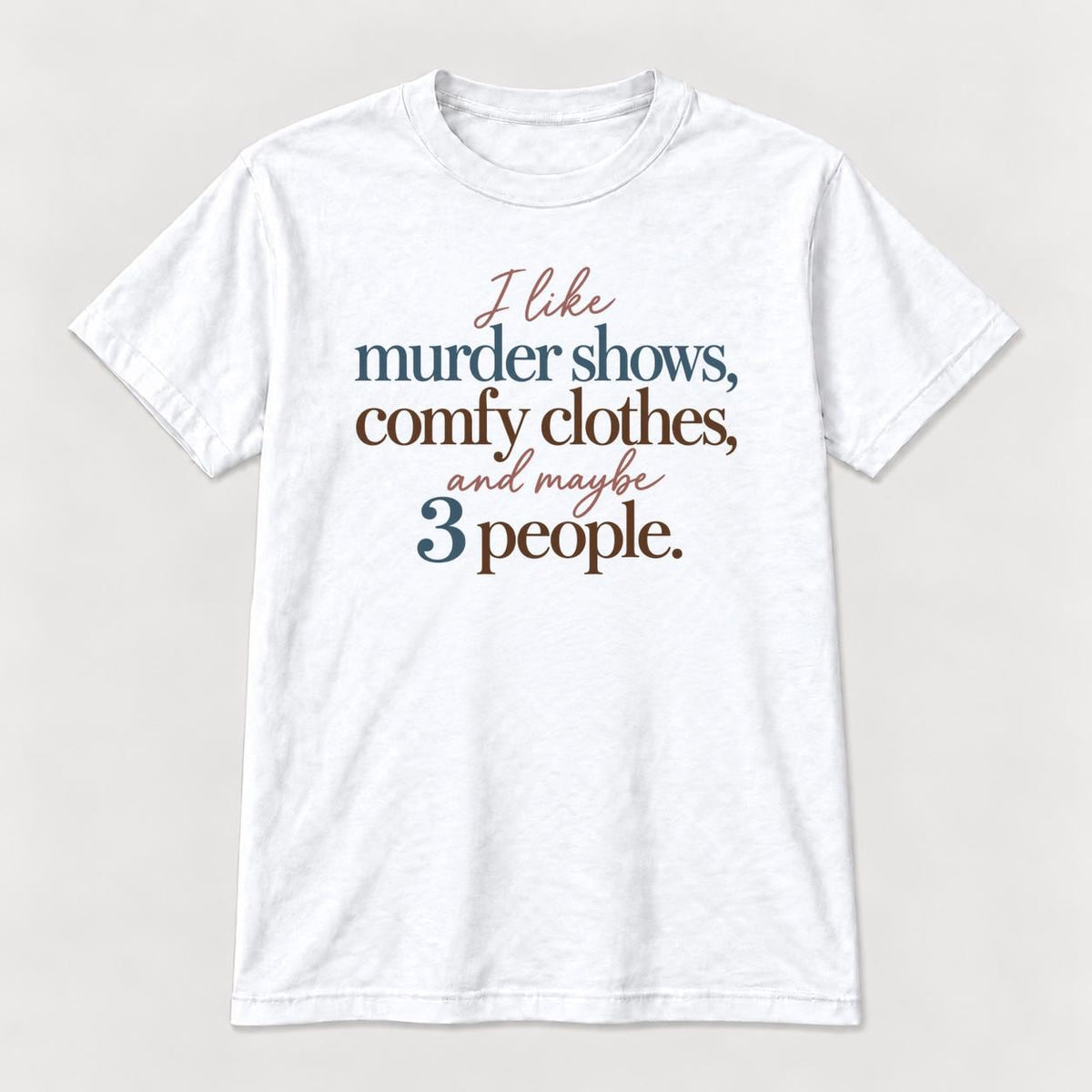 Murder Shows Comfy Clothes Soft Serif Lettering — garment mockup or size chart