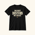 Do Not Disturb My Peace — garment mockup or size chart