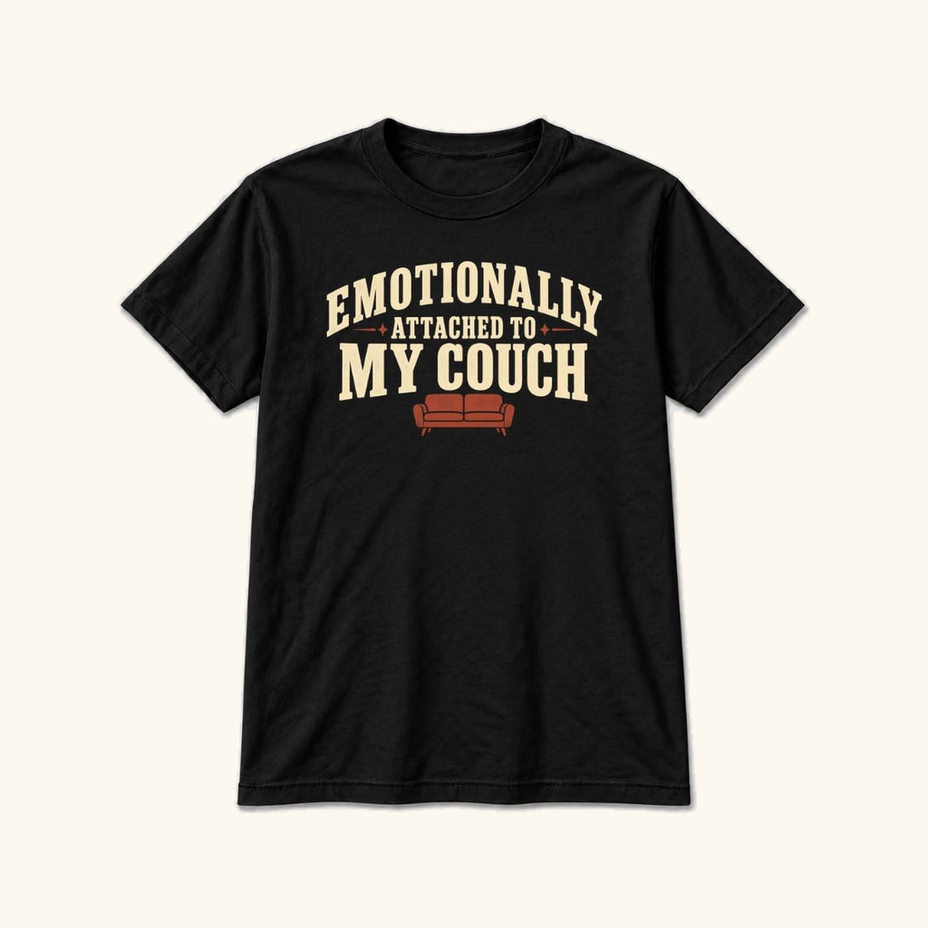 Emotionally Attached to My Couch — garment mockup or size chart