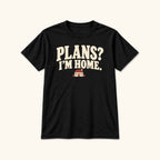 Plans? I'm Home. — garment mockup or size chart
