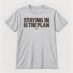 Staying In Is the Plan Homebody — garment mockup or size chart